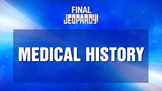 Medical History | Final Jeopardy! | JEOPARDY!