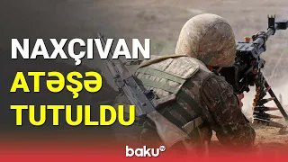 Daşkəsən və Naxçıvan atəşə tutuldu