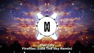 Owl City - Fireflies (Said The Sky Remix) [Mattrixx Edit]