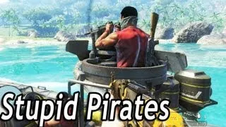 Far Cry 3 - Stupid Pirates