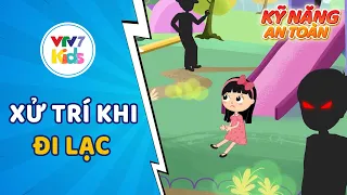 PHẢI LÀM GÌ KHI ĐI LẠC? - Dạy con cách xử trí khi bị lạc | Kỹ năng an toàn cho trẻ em