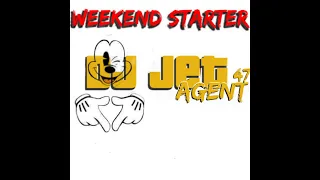 DJ JET Feat. Agent47 Weekend Starter 19