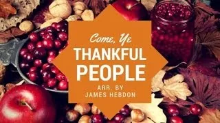 Come, Ye Thankful People - LDS Hymn #94. Piano Arrangement by James Hebdon