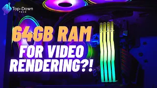 32GB RAM vs 64GB RAM: IS THERE AN ADVANTAGE FOR VIDEO RENDERING?