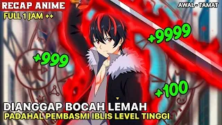 DIKIRA BOCAH LEMAH !! PADAHAL DIA PEMBASMI IBLIS LEVEL +999. Alur Cerita Anime Closer Side Full S1