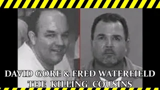 3 MINUTE MURDER STORIES  |  THE KILLING COUSINS  |  DAVID GORE & FRED WATERFIELD