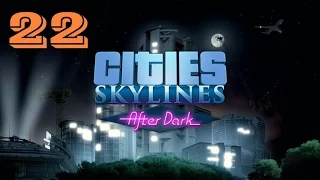Cities: Skylines - After Dark : Smallville [EP22] The End...?