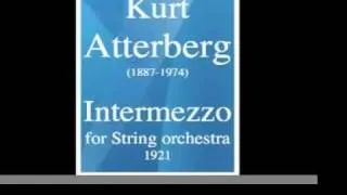 Kurt Atterberg (1887-1974) : Intermezzo for String orchestra (1921)