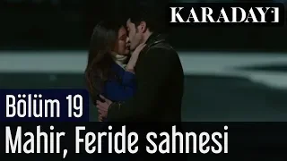 Karadayı 19.Bölüm Mahir Feride Sahnesi