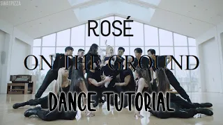 ROSÉ - 'On The Ground' (DANCE TUTORIAL SLOW MIRRORED) | Swat Pizza