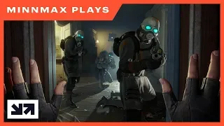 MinnMax Plays Half-Life: Alyx