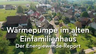 Wärmepumpe im alten Einfamilienhaus - Der Energiewende-Report