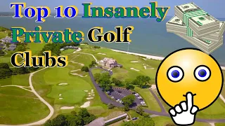 Top 10 Insanely Private Golf Courses - You Can't Play