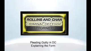 District of Columbia Criminal Lawyer explains pleading guilty in DC; Explaining the Plea Form
