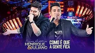 Henrique e Juliano   Como É Que A Gente Fica