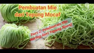 part 2 : Pembuatan Mie Kering dari Tepung Mocaf