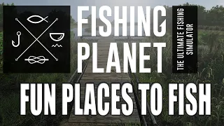 Fishing Planet - Top 5 Most Fun Places To Fish