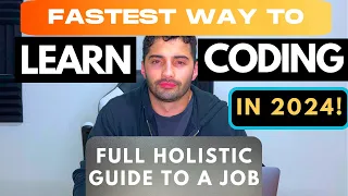 FASTEST Way to Learn Coding and ACTUALLY Get a Job in 2024 - Full Holistic Guide