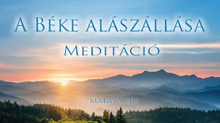 A béke alászállása - Malaya vezetett meditáció - Sri Chinmoy tanítása alapján