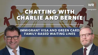 Chatting with Charlie and Bernie: Immigrant Visa and Green Card Family-Based Waiting Lines