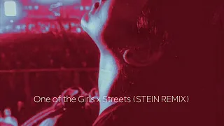 One of the Girls x Streets (STEIN REMIX)
