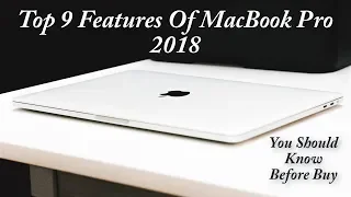 Top 9 Features of MacBook Pro 2018 You Should know Before Buy