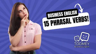 15 Business English Phrasal Verbs for Speaking!