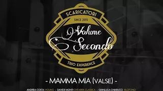 Mamma mia valse - Volume Secondo - Scaricatori (trio experience)