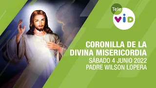 Coronilla de la Divina Misericordia 🙏 Sábado 4 Junio 2022, Padre Wilson Lopera - Tele VID