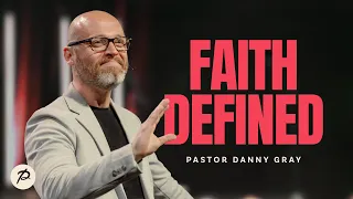 Faith Defined | Pastor Danny Gray | Parkwood Gospel Church