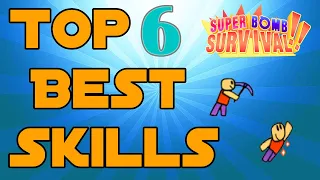 TOP 6 SKILLS IN SUPER BOMB SURVIVAL | Roblox