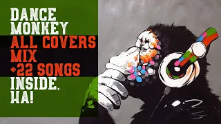 Dance Monkey - ALL Covers mix (20 songs compilation) -  the only version you'll ever need! 30 min