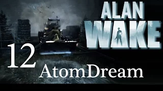 Alan Wake #12 [Адский бульдозер]