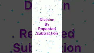 Division by repeated subtraction