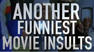 Another Top 10 Funniest Movie Insults (Quickie)