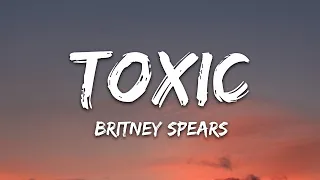 Britney Spears - Toxic (Lyrics) | 15min