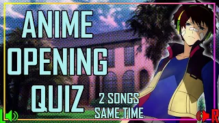 GUESS THE ANIME OPENING QUIZ - 2 SONGS SAME TIME EDITION - 50 OPENINGS