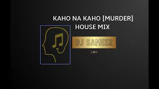 KAHO NA KAHO [MURDER] [VISUAL MIX] HOUSE MIX DJ SAMEER SMR