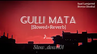 GULLI MATA ❤️ Lofi & [Slowed+Reverb] Saad Lamjarred, Shreya Ghoshal | #song #viralsong || SR LOFI ||