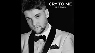 Cry To Me - Kurt Davies (Full Version)