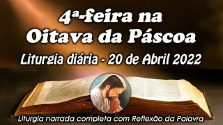 LITURGIA DO DIA 20 DE ABRIL - QUARTA-FEIRA DA OITAVA DA PÁSCOA - LITURGIA DIÁRIA EM ÁUDIO