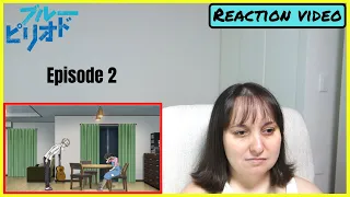 Blue Period Episode 2 Reaction video + MY THOUGHTS!