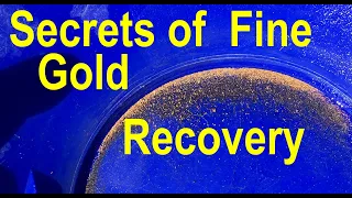 Secrets of Fine Gold Recovery: How To Get ALL The Gold From Your Gravels and ores