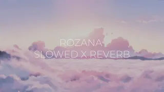 Rozana - Shreya Goshal ( Slowed X Reverb )