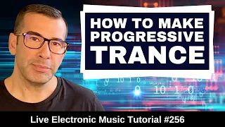 How to make Progressive Trance from scratch + Templates | Live Electronic Music Tutorial 256