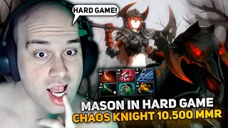 MASON in HARD GAME on CHAOS KNIGHT 10.500 MMR DOTA 2!