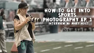 How To Get Into Sports Photography: Mary Holt