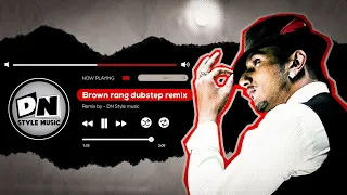 Brown Rang Dubstep Mix prod. DN Style Music