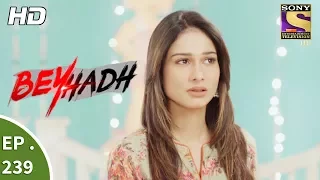 Beyhadh - बेहद - Ep 239 - 8th September, 2017