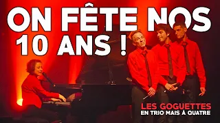 On fête nos 10 ans ! (live) - Les Goguettes (en trio mais à quatre)